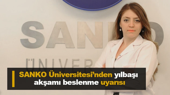 SANKO Üniversitesi’nden yılbaşı akşamı beslenme uyarısı