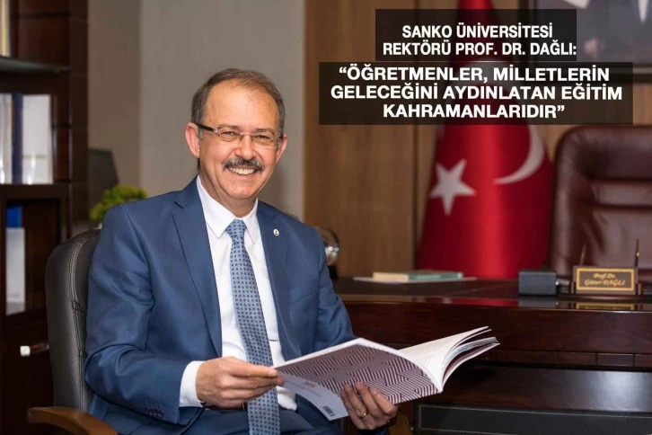 SANKO ÜNİVERSİTESİ REKTÖRÜ PROF. DR. DAĞLI: “ÖĞRETMENLER, MİLLETLERİN GELECEĞİNİ AYDINLATAN EĞİTİM KAHRAMANLARIDIR”