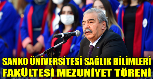 Sanko Üniversitesi Sağlık Bilimleri Fakültesi mezuniyet töreni