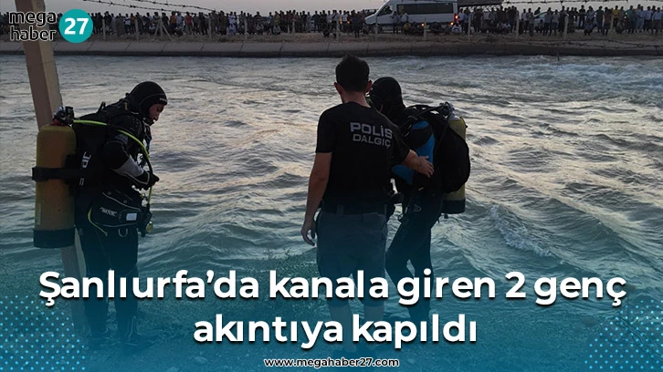 Şanlıurfa’da kanala giren 2 genç akıntıya kapıldı