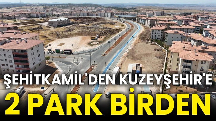 Şehitkamil'den Kuzeyşehir'e 2 park birden