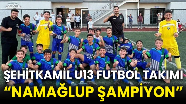 Şehitkamil U13 Futbol Takımı “namağlup şampiyon”
