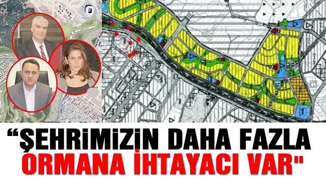 “Şehrimizin daha fazla ormana ihtayacı var