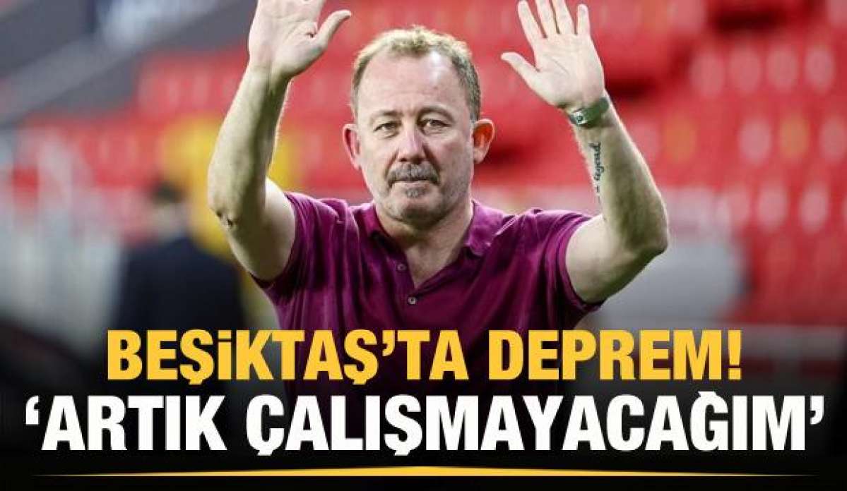 Sergen Yalçın: Beşiktaş'la artık çalışmayacağım