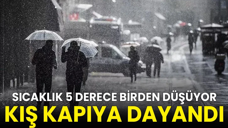 Sıcaklık 5 derece birden düşüyor: Kış kapıya dayandı