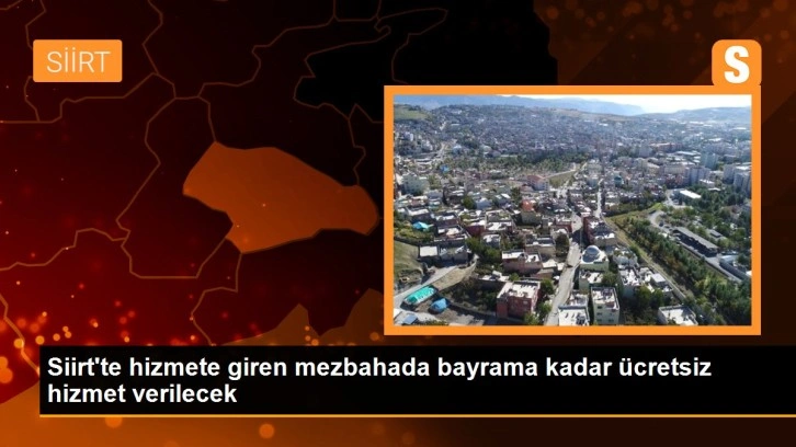 Siirt'te hizmete giren mezbahada bayrama kadar ücretsiz hizmet verilecek