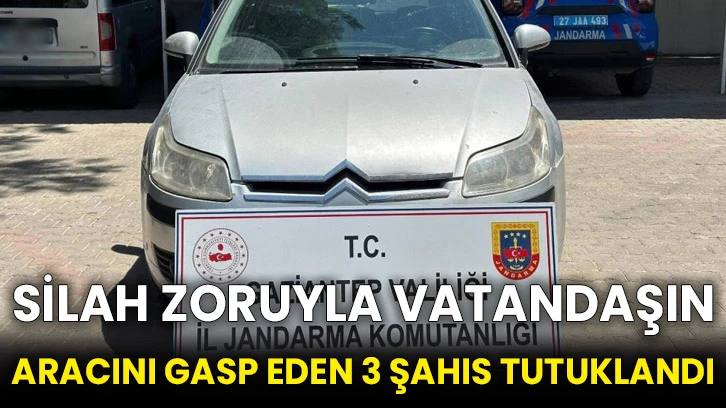 Silah zoruyla vatandaşın aracını gasp eden 3 şahıs tutuklandı