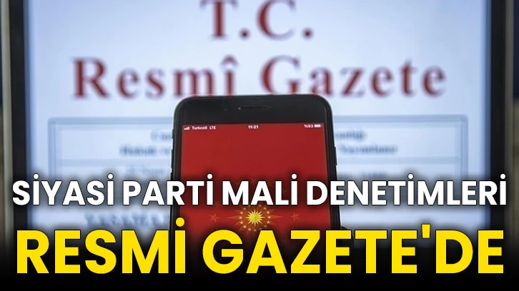 Siyasi parti mali denetimleri Resmi Gazete'de