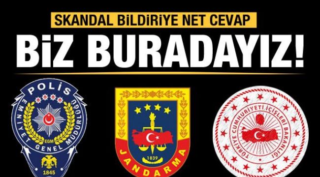 Skandal bildiriye Emniyet, Jandarma ve İçişleri'nden ortak cevap!