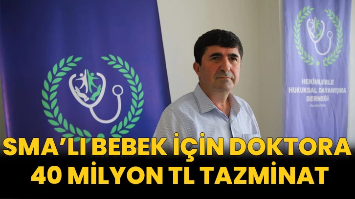 SMA’lı Bebek İçin Doktora 40 Milyon TL Tazminat