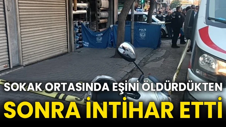 Sokak ortasında eşini öldürdükten sonra intihar etti