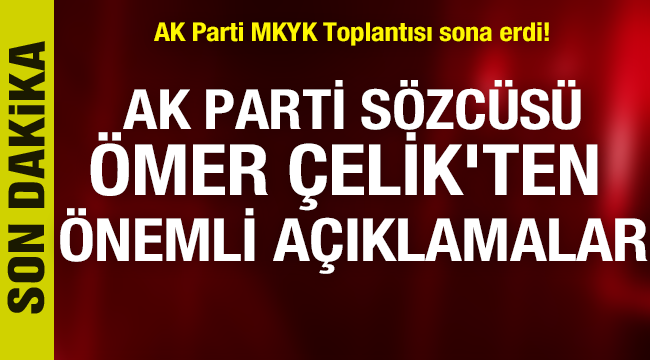 Son dakika: AK Parti MKYK Toplantısı sona erdi! Ömer Çelik'ten Yüz Yüze Eğitim Açıklaması