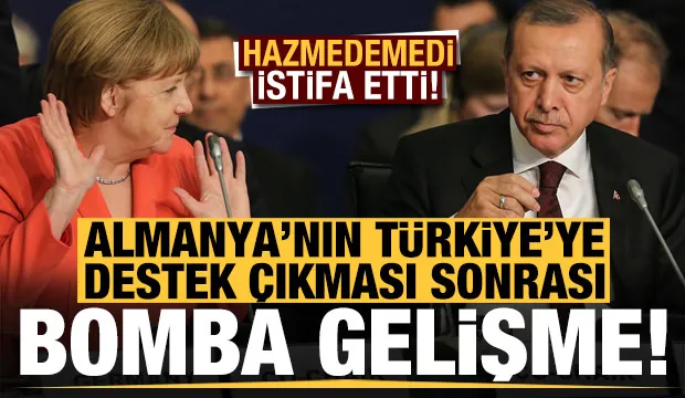 Son dakika: Almanya'nın Türkiye'ye destek çıkması sonrası bomba gelişme! İstifa etti..