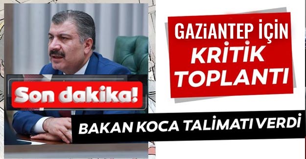 SON DAKİKA - Bakan Koca Gaziantep’i işaret etti! ’Belirgin artış var’