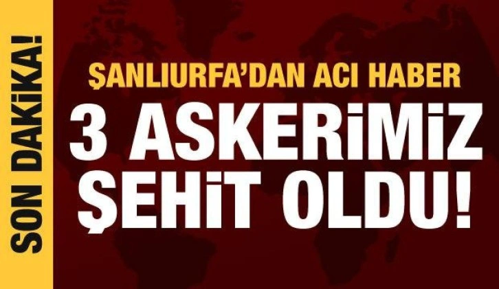 Son dakika haberi! Akçakale'de teröristlerden alçak saldırı: 3 askerimiz şehit oldu