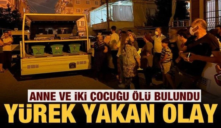 Son dakika haberi: Hatay'da anne ve iki çocuğu ölü olarak bulundu