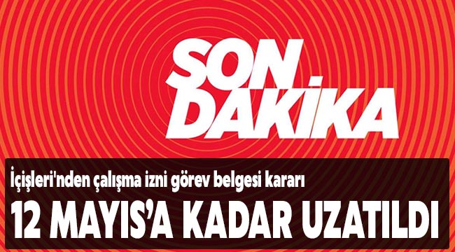 Son dakika haberi: İçişleri'nden çalışma izni görev belgesi kararı