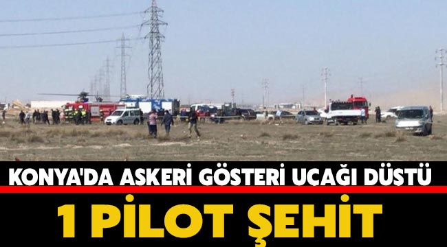 Son dakika! Konya'da askeri gösteri uçağı düştü