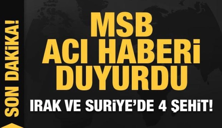 Son Dakika... MSB acı haberi duyurdu: Irak ve Suriye'de şehit!