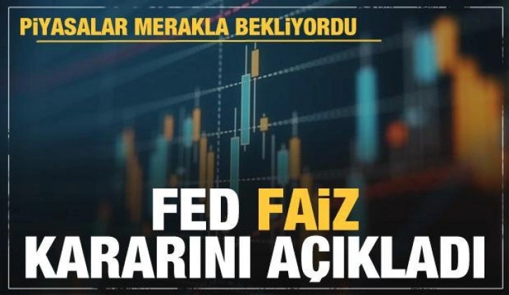 Son dakika: Piyasaların merakla beklediği FED faiz kararını açıkladı