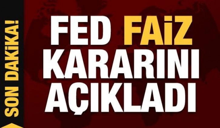 Son dakika: Piyasaların merakla beklediği FEDfaiz kararını açıkladı