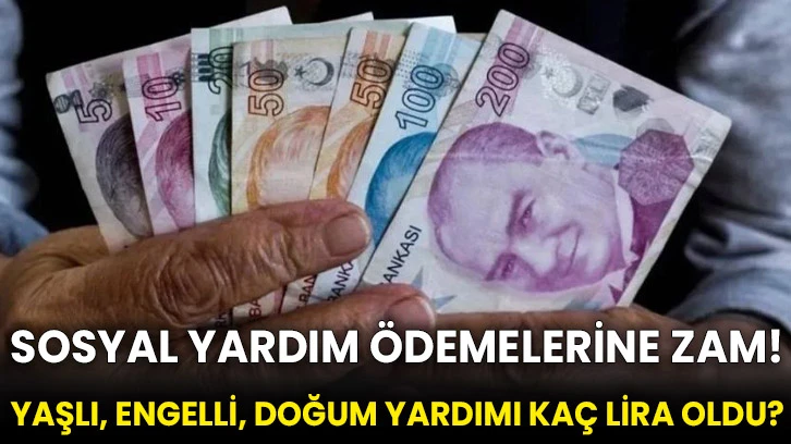 Sosyal yardım ödemelerine zam! Yaşlı, engelli, doğum yardımı kaç lira oldu?