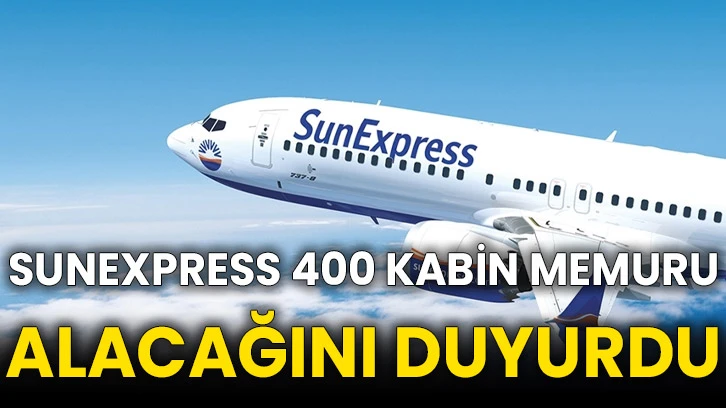 SunExpress 400 kabin memuru alacağını duyurdu