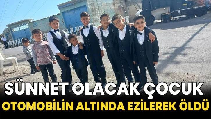 Sünnet olacak çocuk otomobilin altında ezilerek öldü