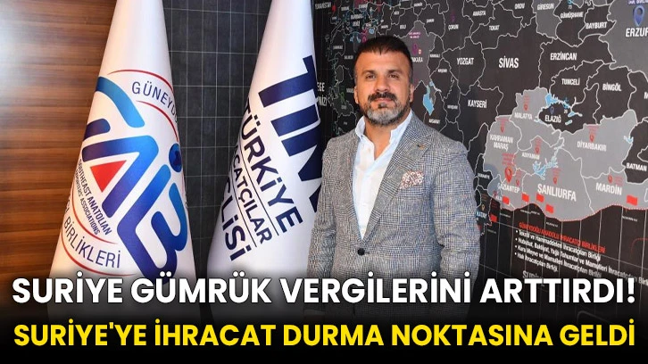 Suriye gümrük vergilerini arttırdı! Suriye'ye ihracat durma noktasına geldi