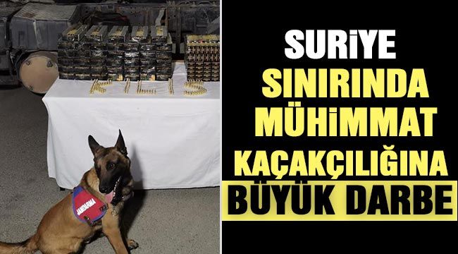 Suriye sınırında mühimmat kaçakçılığına büyük darbe 