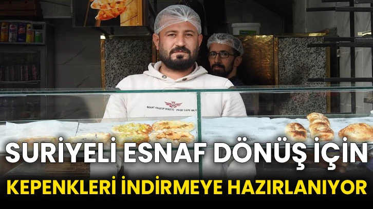 Suriyeli esnaf dönüş için kepenkleri indirmeye hazırlanıyor