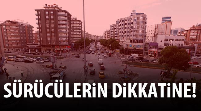 SÜRÜCÜLERİN DİKKATİNE!