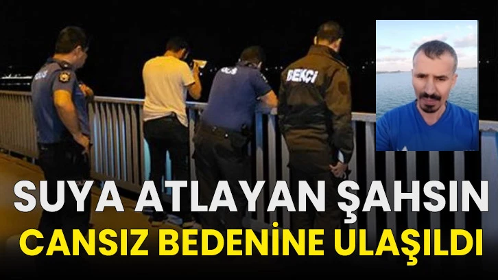 Suya atlayan şahsın cansız bedenine ulaşıldı