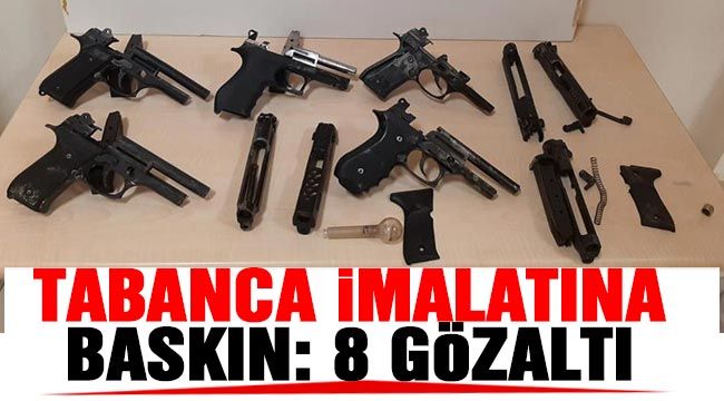 Tabanca imalatına baskın: 8 gözaltı 