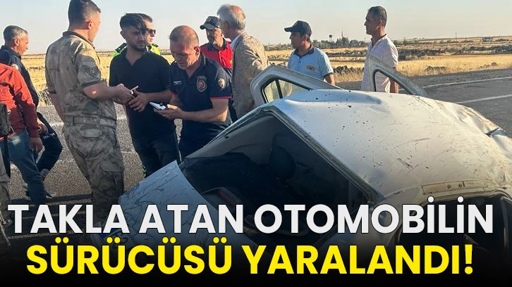 Takla atan otomobilin sürücüsü yaralandı!