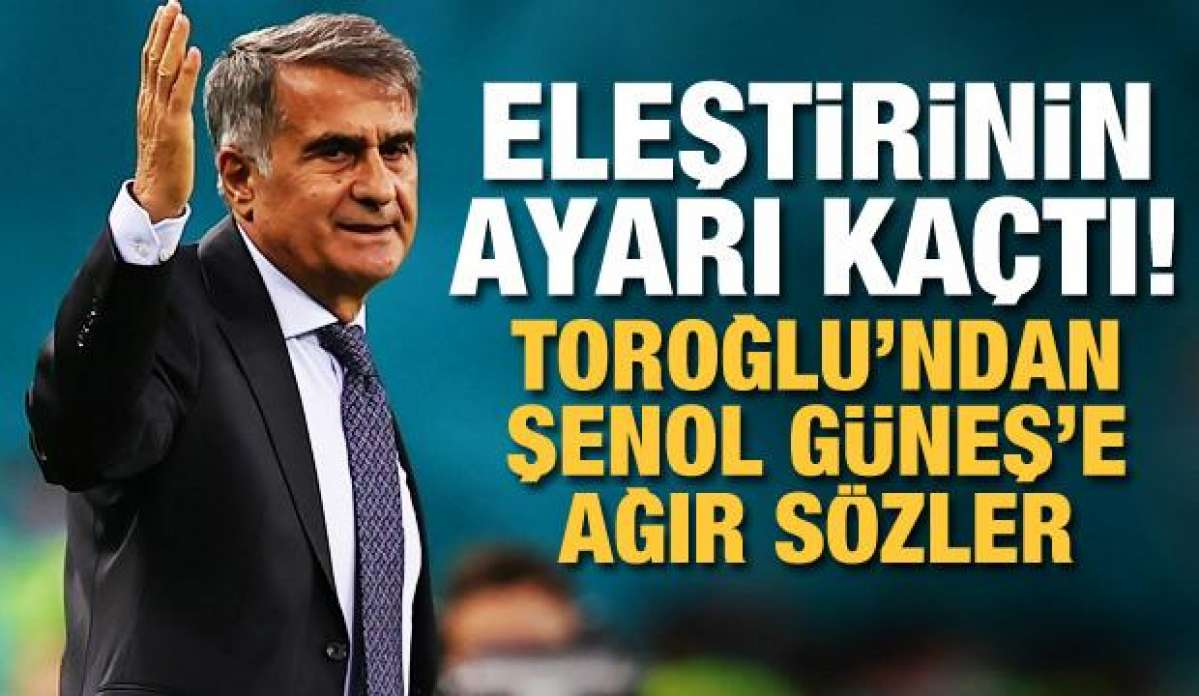 Toroğlu ayarı kaçırdı! Şenol Güneş'e ağır sözler