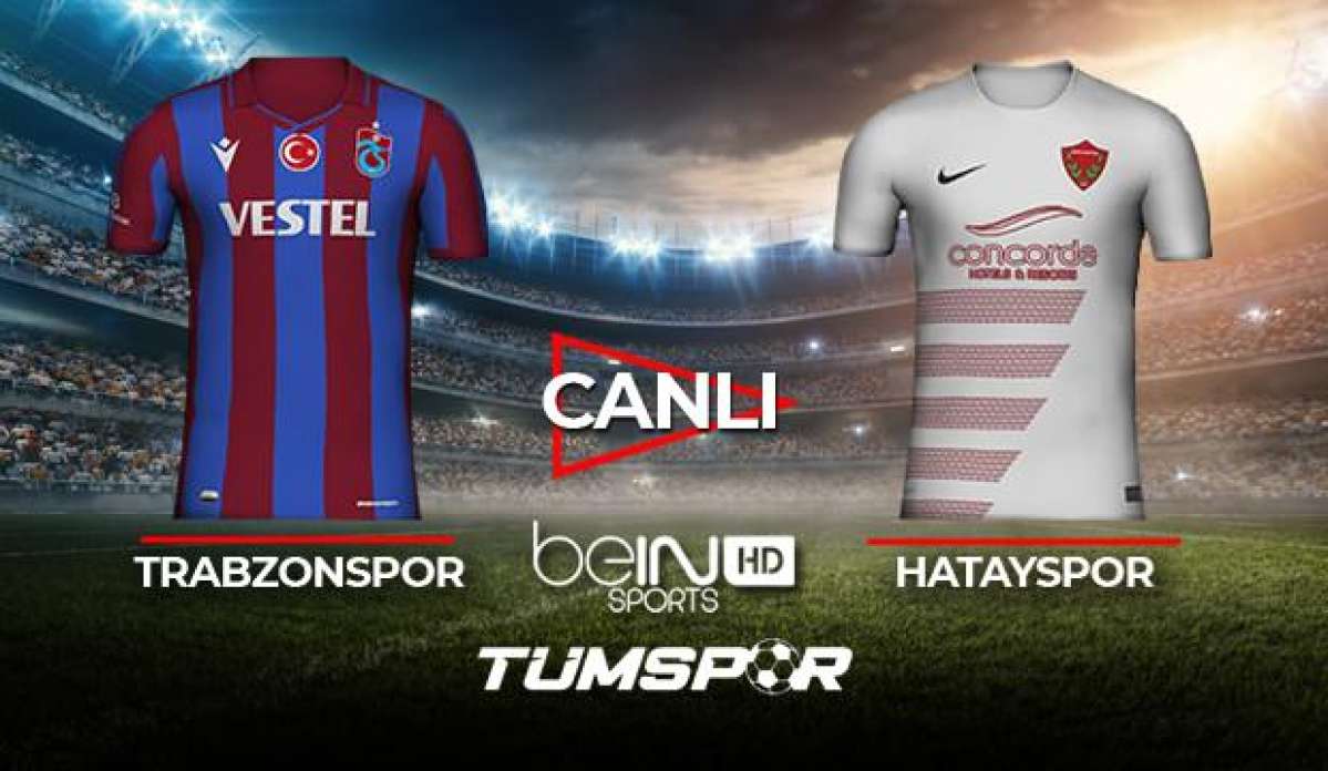 Trabzonspor Hatayspor maçı canlı izle! BeIN Sports TS Hatay maçı canlı skor takip!