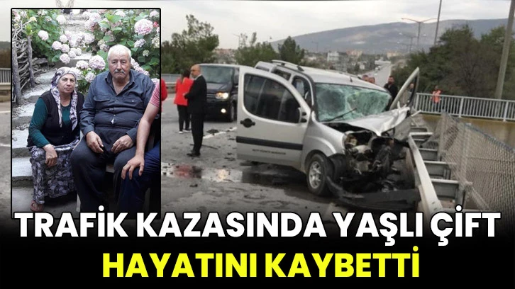 Trafik kazasında yaşlı çift hayatını kaybetti