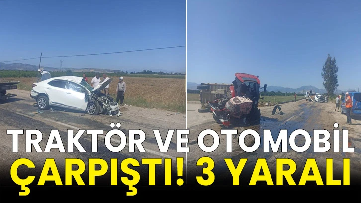 Traktör ve otomobil çarpıştı! 3 yaralı