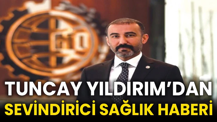 Tuncay Yıldırım’dan Sevindirici Sağlık Haberi