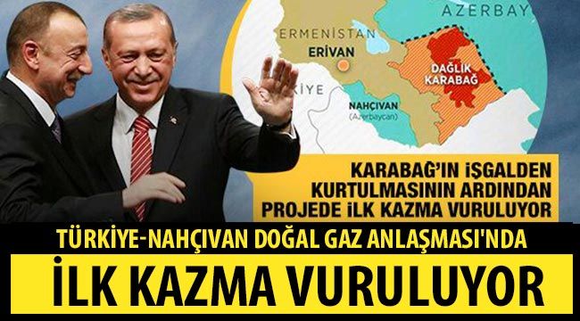 Türkiye-Nahçıvan doğal gaz anlaşması'nda ilk kazma vuruluyor