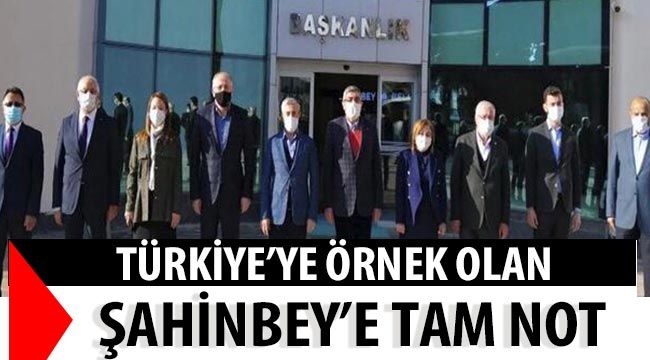 Türkiye’ye örnek olan Şahinbey’e tam not-