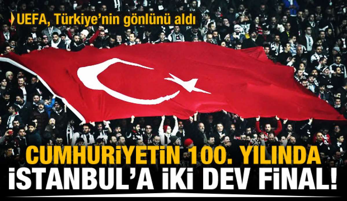 UEFA'dan İstanbul'a iki dev final!