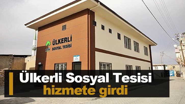  Ülkerli Sosyal Tesisi hizmete girdi