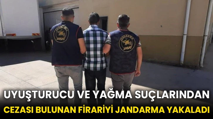 Uyuşturucu ve yağma suçlarından cezası bulunan firariyi jandarma yakaladı