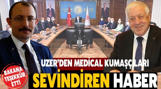 Uzer'den Medical kumaşçıları sevindiren haber