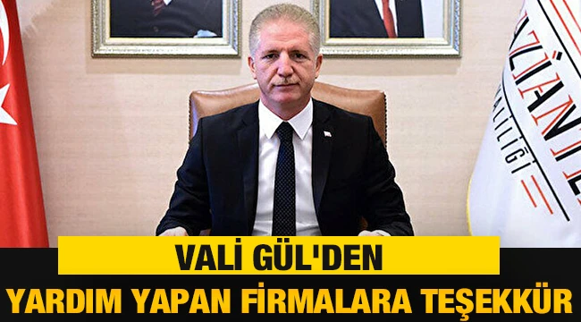 Vali Gül'den yardım yapan firmalara teşekkür