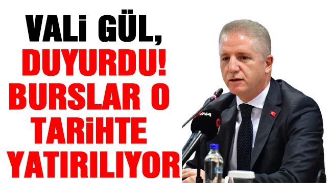 Vali Gül, duyurdu! Burslar o tarihte yatırılıyor!!..