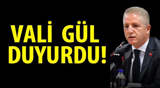 Vali Gül duyurdu!