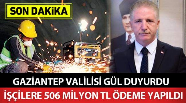 Vali Gül: Pandemi döneminde işçilere 506 Milyon TL ödeme yapıldı